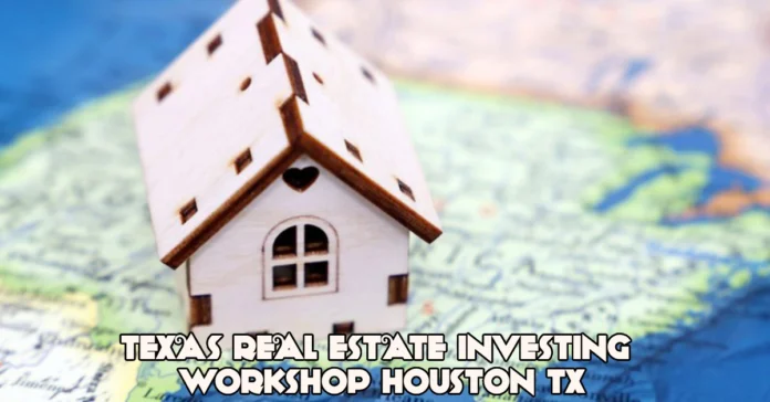 Texas Real Estate Investing Workshop Houston TX