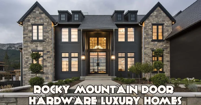 rocky mountain door hardware luxury homes